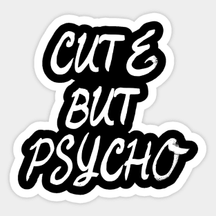 Cute But Psycho Emo Goth Punk Sticker